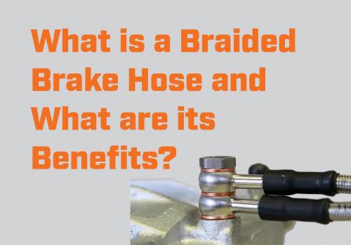 image of What is a Braided Brake Hose and What are its Benefits?